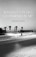Retroactivity and Contemporary Art - Craig Staff - cover