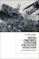 British Children's Literature and the First World War: Representations since 1914 - David Budgen - cover