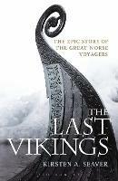 The Last Vikings: The Epic Story of the Great Norse Voyagers - Kirsten A. Seaver - cover