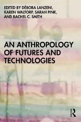 An Anthropology of Futures and Technologies - cover