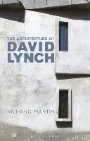 The Architecture of David Lynch - Richard Martin - cover