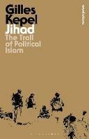 Jihad: The Trail of Political Islam - Gilles Kepel - cover