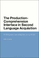 The Production-Comprehension Interface in Second Language Acquisition: An Integrated Encoding-Decoding Model - Anke Lenzing - cover