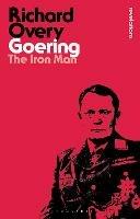 Goering: The Iron Man - Richard Overy - cover