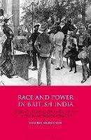 Race and Power in British India: Anglo-Indians, Class and Identity in the Nineteenth Century - Valerie Anderson - cover