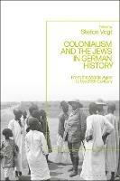 Colonialism and the Jews in German History: From the Middle Ages to the Twentieth Century