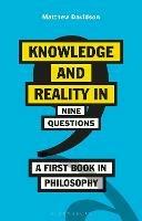 Knowledge and Reality in Nine Questions: A First Book in Philosophy - Matthew Davidson - cover