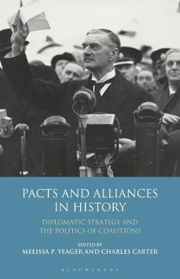 Pacts and Alliances in History: Diplomatic Strategy and the Politics of Coalitions - cover