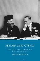 Britain and Cyprus: Key Themes and Documents Since World War II - William Mallinson - cover