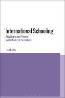 International Schooling: Privilege and Power in Globalized Societies - Lucy Bailey - cover