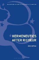 Hermeneutics After Ricoeur - John Arthos - cover
