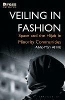 Veiling in Fashion: Space and the Hijab in Minority Communities - Anna-Mari Almila - cover
