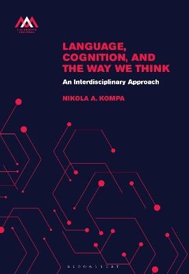 Language, Cognition, and the Way We Think: An Interdisciplinary Approach - Nikola A. Kompa - cover