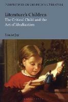 Literature's Children: The Critical Child and the Art of Idealization - Louise Joy - cover