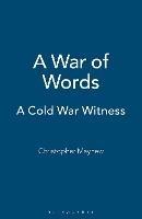 A War of Words: A Cold War Witness - Christopher Mayhew - cover