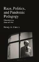 Race, Politics, and Pandemic Pedagogy: Education in a Time of Crisis - Henry A. Giroux - cover