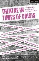 Theatre in Times of Crisis: 20 Scenes for the Stage in Troubled Times - Edward Luckstar Enterprises,Mojisola Adebayo,Sudha Bhuchar - cover