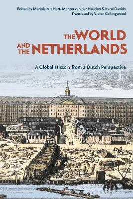 The World and The Netherlands: A Global History from a Dutch Perspective - cover