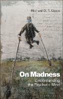 On Madness: Understanding the Psychotic Mind