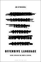 Offensive Language: Taboo, Offence and Social Control - Jim O’Driscoll - cover