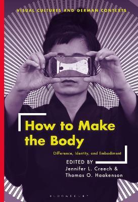 How to Make the Body: Difference, Identity, and Embodiment - cover