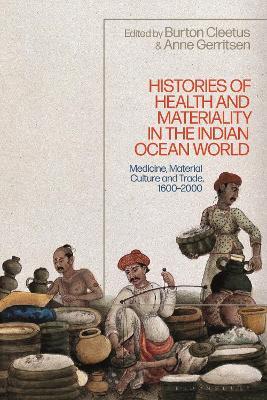 Histories of Health and Materiality in the Indian Ocean World: Medicine, Material Culture and Trade, 1600-2000 - cover