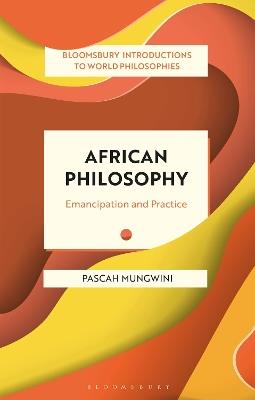 African Philosophy: Emancipation and Practice - Pascah Mungwini - cover