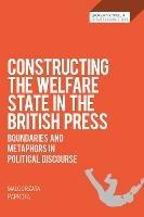 Constructing the Welfare State in the British Press: Boundaries and Metaphors in Political Discourse - Malgorzata Paprota - cover