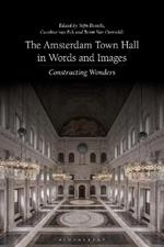 The Amsterdam Town Hall in Words and Images: Constructing Wonders