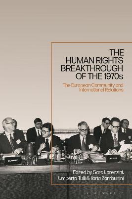 The Human Rights Breakthrough of the 1970s: The European Community and International Relations - cover