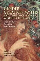 Gender, Creation Myths and their Reception in Western Civilization: Prometheus, Pandora, Adam and Eve - cover