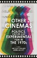 Other Cinemas: Politics, Culture and Experimental Film in the 1970s - cover