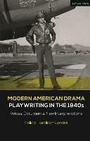 Modern American Drama: Playwriting in the 1940s: Voices, Documents, New Interpretations - Felicia Hardison Londré - cover