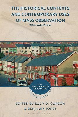 The Historical Contexts and Contemporary Uses of Mass Observation: 1930s to the Present - cover