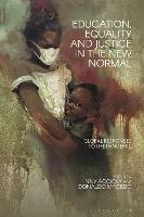 Education, Equality and Justice in the New Normal: Global Responses to the Pandemic - cover