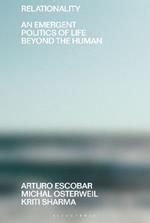 Relationality: An Emergent Politics of Life Beyond the Human