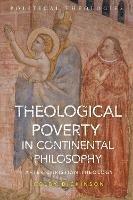 Theological Poverty in Continental Philosophy: After Christian Theology - Colby Dickinson - cover