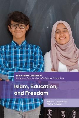 Islam, Education, and Freedom: An Uncommon Perspective on Leadership - Melanie C. Brooks,Miriam D. Ezzani - cover