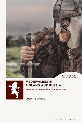 Medievalism in Finland and Russia: Twentieth- and Twenty-First Century Aspects - cover
