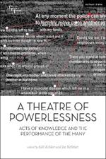 A Theatre of Powerlessness: Acts of Knowledge and the Performance of the Many