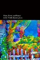 Hope, Form, and Future in the Work of James Joyce - David P. Rando - cover