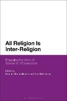 All Religion Is Inter-Religion: Engaging the Work of Steven M. Wasserstrom - cover