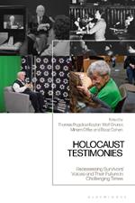 Holocaust Testimonies: Reassessing Survivors' Voices and Their Future in Challenging Times
