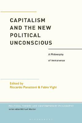 Capitalism and the New Political Unconscious: A Philosophy of Immanence - cover