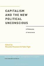Capitalism and the New Political Unconscious: A Philosophy of Immanence