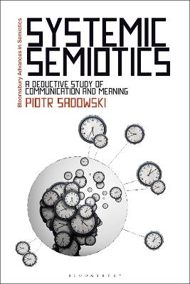 Systemic Semiotics: A Deductive Study of Communication and Meaning - Piotr Sadowski - cover