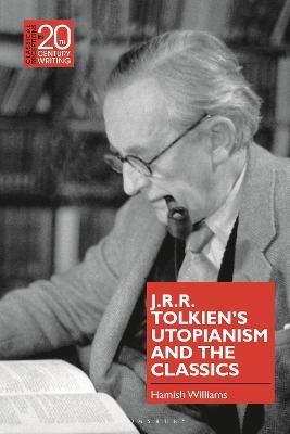 J.R.R. Tolkien's Utopianism and the Classics - Hamish Williams - cover