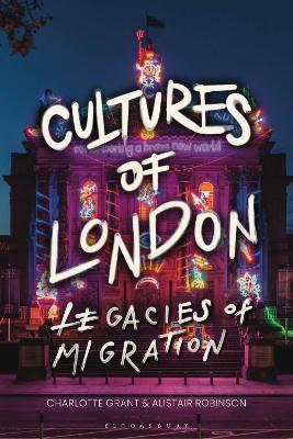 Cultures of London: Legacies of Migration - cover