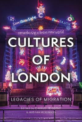 Cultures of London: Legacies of Migration - cover