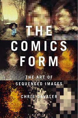 The Comics Form: The Art of Sequenced Images - Chris Gavaler - cover